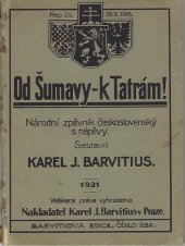 kniha Od Šumavy - k Tatrám národní zpěvník československý s nápěvy pro školy i dům, Karel J. Barvitius 1921