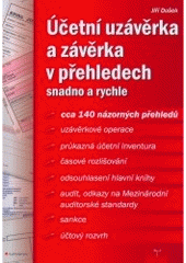 kniha Účetní uzávěrka a závěrka v přehledech snadno a rychle, Grada 2007