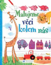 kniha Malujeme věci kolem nás, Svojtka & Co. 2010