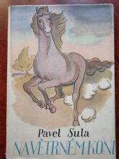 kniha Na větrném koni čtení nahlas, jak rostl z batolátka šohaj a jak ten čas letí malým i velkým, Václav Poláček 1943