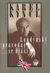 kniha Londýnský zpravodaj se hlásí reportáže, fejetony, poznámky a rozhovory z Británie, Radioservis 1997