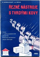 kniha Řezné nástroje s tvrdými kovy Cesta k vyš. produktivitě strojíren : Příkl. stachanovských nástrojů, Práce 1950