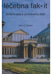 kniha Léčebna fak*it profánní cesta k opravdovému štěstí, Pragma 2013