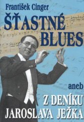 kniha Šťastné blues aneb Z deníku Jaroslava Ježka, KTN 2007
