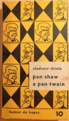 kniha Pan Shaw a pan Twain veselé historky ze života dvou slavných satiriků, ironiků a posměváčků, Melantrich 1975