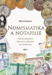 kniha Numismatika a notafilie základy sběratelství zájmových předmětů pro začátečníky, Edika 2017