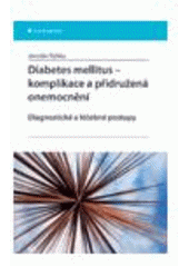 kniha Diabetes mellitus - komplikace a přidružená onemocnění diagnostické a léčebné postupy, Grada 2007