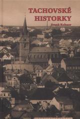 kniha Tachovské historky, Pro město Tachov a Občanské sdružení Terra Tachovia vydalo Nakladatelství Českého lesa 2010