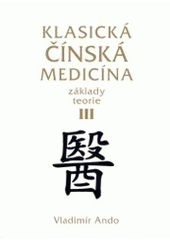 kniha Klasická čínská medicína základy teorie - 3., Svítání 2003