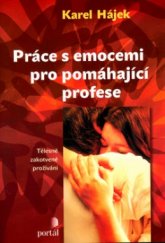 kniha Práce s emocemi pro pomáhající profese tělesně zakotvené prožívání, Portál 2006