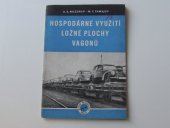 kniha Hospodárné využití ložné plochy vagonů Určeno železničářům prac. na nákladových nádražích a zaměstnancům prům. závodů, Práce 1953