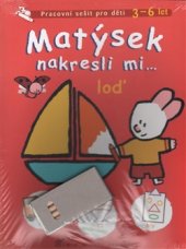kniha Matýsek nakresli mi … loď Pracovní sešit pro děti 3-6 let s pastelkami, Columbus 2017