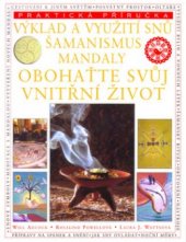 kniha Výklad a využití snů šamanismus mandaly : obohaťte svůj vnitřní život, Svojtka & Co. 2004