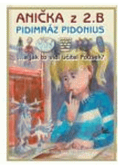 kniha Anička z 2. B, pidimráz Pidonius --a jak to vidí učitel Fousek?, Univerzita Palackého v Olomouci 2008