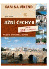 kniha Kam na víkend Jižní Čechy II - Písecko, Strakonicko, Šumava, CPress 2008
