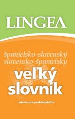 kniha Veľký slovník španielsko-slovenský slovensko-španielsky ...nielen pre prekladateľov, Lingea 2010