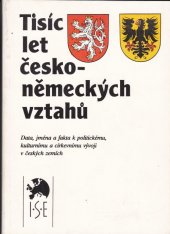 kniha Tisíc let česko-německých vztahů data, jména a fakta k politickému, kulturnímu a církevnímu vývoji v českých zemích, Institut pro středoevropskou kulturu a politiku 1991