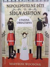 kniha Nepolepšitelné děti ze sídla Ashton: Utajená obrazárna, Jota 2013