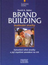 kniha Brand building budování obchodní značky : vytvoření silné značky a její úspěšné zavedení na trh, CPress 2003