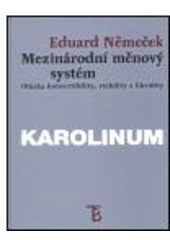 kniha Mezinárodní měnový systém otázka konvertibility, stability a likvidity, Karolinum  2000