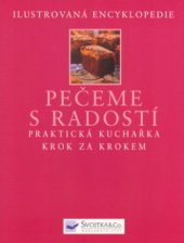 kniha Pečeme s radostí praktická kuchařka krok za krokem, Svojtka & Co. 2005