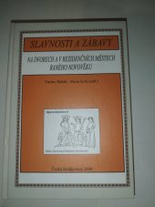 kniha Slavnosti a zábavy na dvorech a v rezidenčních městech raného novověku, Jihočeská univerzita, Historický ústav 2000