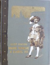 kniha Marie Teresie a Karel VII. román ze století XVIII., František Bačkovský 1908