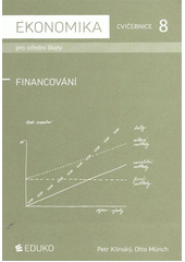kniha Ekonomika pro střední školy 8, - Financování - cvičebnice., Eduko 2011