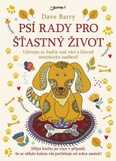 kniha Psí rady pro šťastný život užívejte si, buďte nad věcí a hlavně neztrácejte nadšení!, Jota 2019