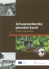 kniha Schwarzenberský plavební kanál Historie a současnost, Správa Národního parku a Chráněné krajinné oblasti Šumava 2013