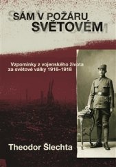 kniha Sám v požáru světovém Vzpomínky z vojenského života 1916-1918, Pavel Mervart 2014