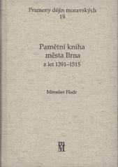 kniha Pamětní kniha města Brna z let 1391-1515, Matice moravská 2010