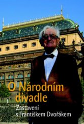 kniha O Národním divadle zastavení s Františkem Dvořákem, Nakladatelství Lidové noviny 2010