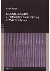 kniha Grammatische Mittel der Informationskondensierung in Wirtschaftstexten, Ostravská univerzita, Filozofická fakulta 2011