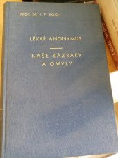 kniha Lékař anonymus, Naše zázraky a omyly, s.n. 1944