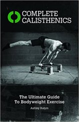kniha Complete Calisthenics The ultimate guide to bodyweight exercise, Lotus Publishing 2014