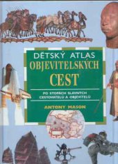 kniha Dětský atlas objevitelských cest po stopách slavných cestovatelů a objevitelů, Fortuna Libri 1998