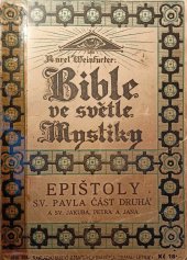 kniha Bible ve světle mystiky Řada III. Epištoly sv. Pavla, část druhá, a sv. Jakuba, Petra a Jana, Zmatlík a Palička 1930