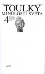 kniha Toulky minulostí světa. Čtvrtý díl, - [Staré civilizace Číny, Indie, islámu, Japonska, Afriky a předkolumbovské Ameriky], Via Facti 2002