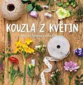 kniha Kouzla z květin Decentní Dostupné Dekorace, Albatros 2017