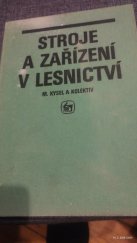 kniha Stroje a zařízení v lesnictví Učebnice pro stř. les. školy, SZN 1988