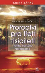 kniha Proroctví pro třetí tisíciletí věštby českého Nostradama, Alpress 2008