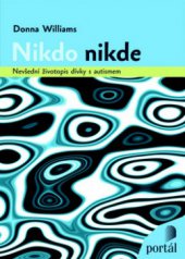 kniha Nikdo nikde nevšední životopis dívky s autismem, Portál 2009