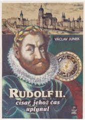 kniha Rudolf II., císař, jehož čas uplynul příběh posledních dnů rudolfínské doby, Petrklíč 2008