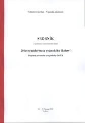 kniha 20 let transformace vojenského školství sborník z konference s mezinárodní účastí : příprava personálu pro potřeby OS ČR : 30.-31. března 2010, Vyškov, Velitelství výcviku - Vojenská akademie 2010