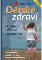 kniha Dětské zdraví a tradiční čínská medicína průvodce rodičů při péči a prevenci bežných [sic] dětských chorob, Anahita 2011