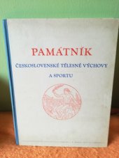 kniha Památník Československé tělesné výchovy a sportu kapitoly slavných událostí : věnováno českým a slovenským sportovcům ..., Josef Zatloukal [distributor] 1947