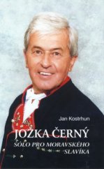 kniha Jožka Černý sólo pro moravského slavíka, Moraviapress 2002