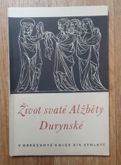 kniha Život svaté Alžběty Durynské [v obrázkové knize českého původu ze XIV. století, zv. "Liber depictus", Řád Alžbětinek 1941