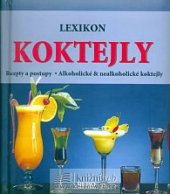 kniha Koktejly lexikon : recepty a postupy : alkoholické & nealkoholické koktejly, Rebo 2007